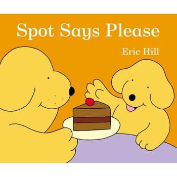 Spot Says Please - by  Eric Hill (Board Book)
