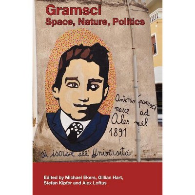 Gramsci - (Antipode Book) by  Michael Ekers & Gillian Hart & Stefan Kipfer & Alex Loftus (Paperback)