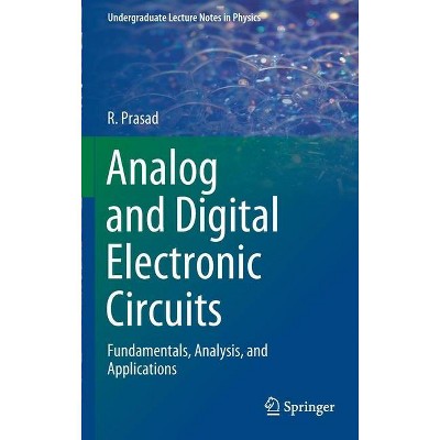 Analog and Digital Electronic Circuits - (Undergraduate Lecture Notes in Physics) by  R Prasad (Hardcover)