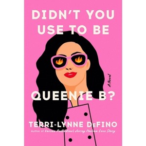 Didn't You Use to Be Queenie B? - by  Terri-Lynne Defino (Hardcover) - 1 of 1