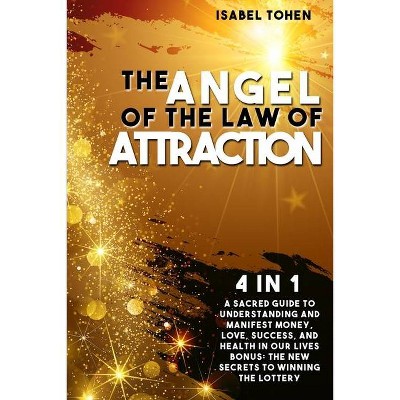 The Angel of the Law of Attraction - by  Isabel Tohen (Paperback)