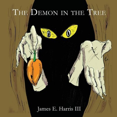 The Demon in the Tree - by  James E Harris (Paperback)