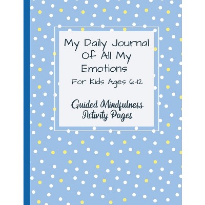 My Daily Journal Of All My Emotions - by  Natalie Abkarian Cimini (Paperback)