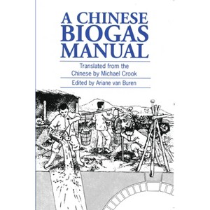 A Chinese Biogas Manual - by  Ariane Van Buren (Paperback) - 1 of 1