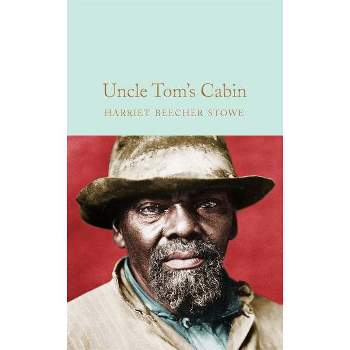 Uncle Tom's Cabin - by  Harriet Beecher Stowe (Hardcover)