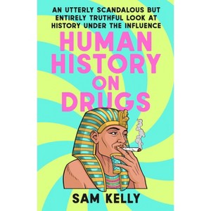 Human History on Drugs - by  Sam Kelly (Paperback) - 1 of 1