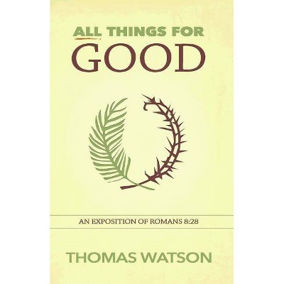 All Things for Good - by  Thomas Watson (Paperback)