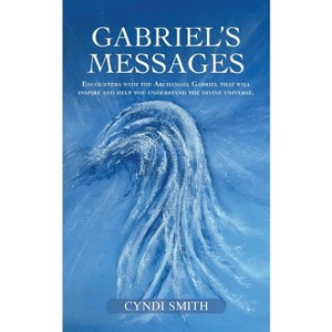 Gabriel's Messages - by  Cyndi Smith (Paperback) - 1 of 1