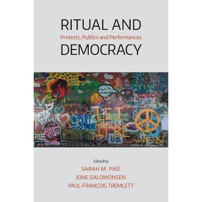 Ritual and Democracy - by  Sarah M Pike & Jone Salomonsen & Paul-Francois Tremlett (Paperback)