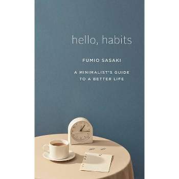 Hello, Habits - by  Fumio Sasaki (Hardcover)