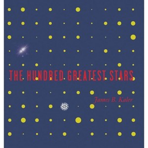 The Hundred Greatest Stars - by  James B Kaler (Hardcover) - 1 of 1