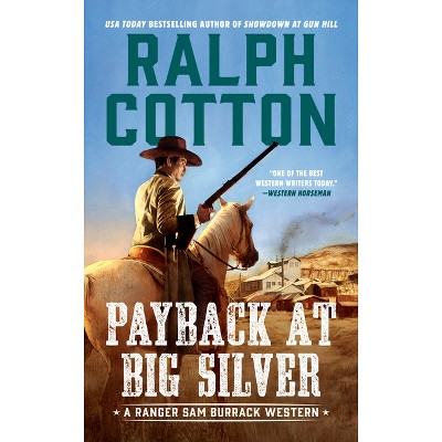 Payback at Big Silver - (Ranger Sam Burrack Western) by  Ralph Cotton (Paperback)
