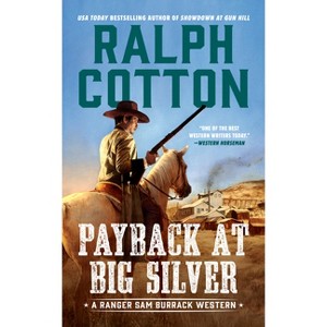 Payback at Big Silver - (Ranger Sam Burrack Western) by  Ralph Cotton (Paperback) - 1 of 1