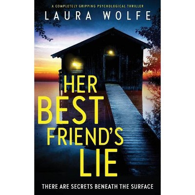 Her Best Friend's Lie - by  Laura Wolfe (Paperback)