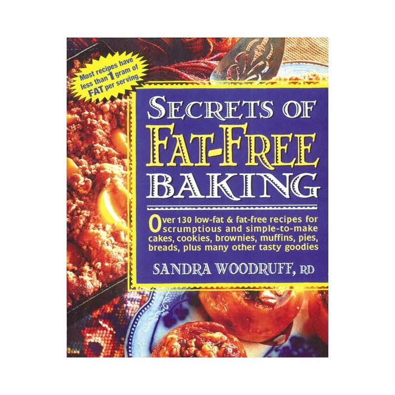 Secrets of Fat-Free Baking - (Secrets of Fat-Free Cooking) by  Sandra Woodruff (Paperback), 1 of 2