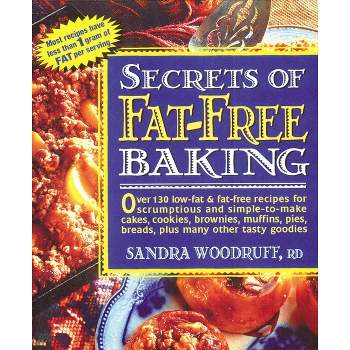 Secrets of Fat-Free Baking - (Secrets of Fat-Free Cooking) by  Sandra Woodruff (Paperback)