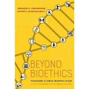 Beyond Bioethics - by  Osagie K Obasogie & Marcy Darnovsky (Paperback) - 1 of 1