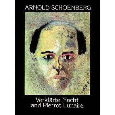 Verklarte Nacht and Pierrot Lunaire - (Dover Chamber Music Scores) by  Arnold Schoenberg (Paperback)