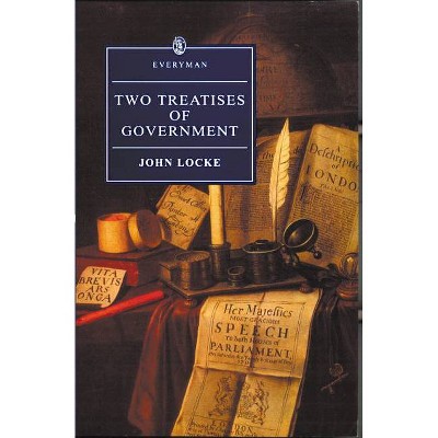 Two Treatises of Government - (Everyman) Annotated by  John Locke (Paperback)