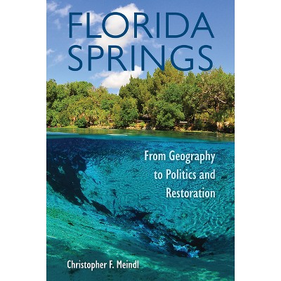Florida Springs - by  Christopher F Meindl (Hardcover)