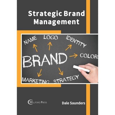 Strategic Brand Management - by  Dale Saunders (Hardcover)