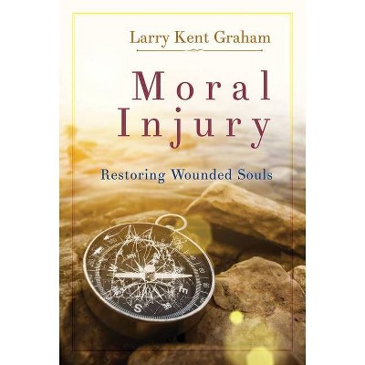 Moral Injury - by  Larry Kent Graham (Paperback)