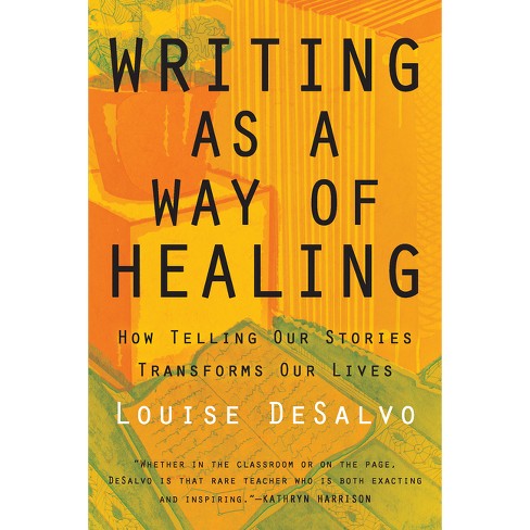 Writing as a Way of Healing - by  Louise DeSalvo (Paperback) - image 1 of 1