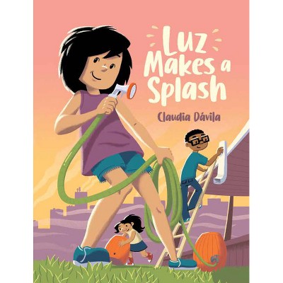 Luz Makes a Splash - (Luz Goes Green) by  Claudia Dávila (Paperback)