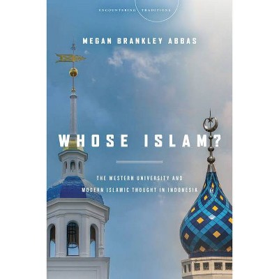Whose Islam? - (Encountering Traditions) by  Megan Brankley Abbas (Paperback)