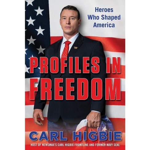 Profiles In Freedom - By Carl Higbie (hardcover) : Target