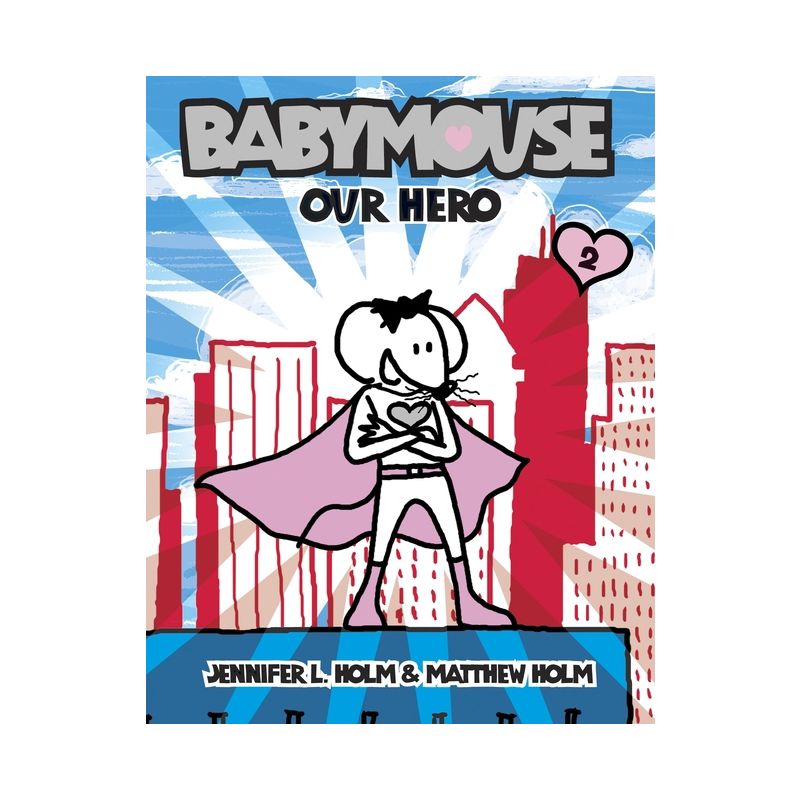 Babymouse #2: Our Hero - by  Jennifer L Holm & Matthew Holm (Paperback), 1 of 2