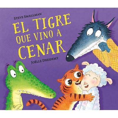 El Tigre Que Vino a Cenar / The Tiger Who Came for Dinner - (La Ovejita Que Vino a Cenar) by  Steve Smallman (Hardcover)