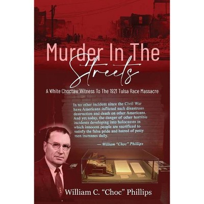 Murder In The Streets - by  William C Phillips (Paperback)