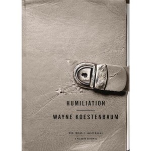 Humiliation - (Big Ideas//Small Books) by  Wayne Koestenbaum (Paperback) - 1 of 1