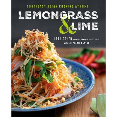 Lemongrass and Lime - by  Leah Cohen & Stephanie Banyas (Hardcover)