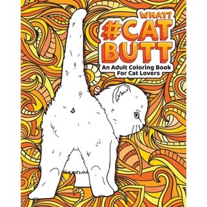 Cat Butt - Large Print by  Loridae Coloring (Paperback) - 1 of 1