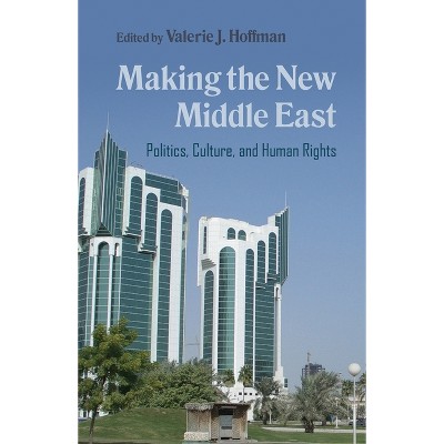 Making the New Middle East - (Contemporary Issues in the Middle East) by  Valerie J Hoffman (Paperback)