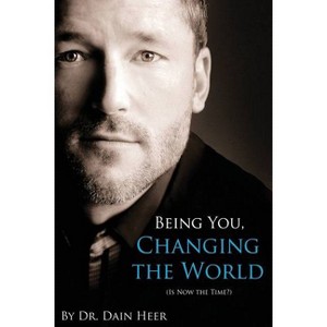 Being You, Changing the World - 2nd Edition by  Dain Heer (Paperback) - 1 of 1