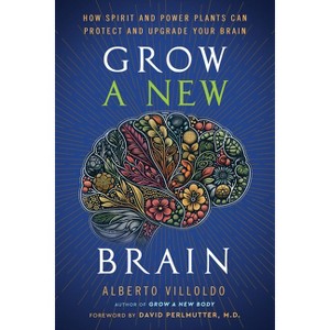 Grow a New Brain - by  Alberto Villoldo (Hardcover) - 1 of 1