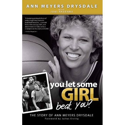 You Let Some Girl Beat You? - by  Ann Meyers Drysdale (Paperback)