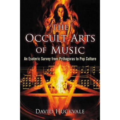 The Occult Arts of Music - by  David Huckvale (Paperback)