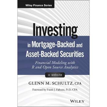 Investing in Mortgage-Backed and Asset-Backed Securities, + Website - (Wiley Finance) by  Glenn M Schultz (Hardcover)