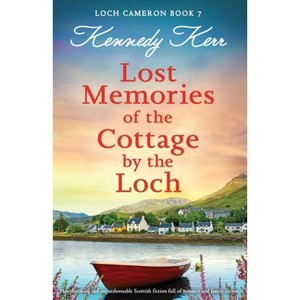 Lost Memories of the Cottage by the Loch - (Loch Cameron) by  Kennedy Kerr (Paperback) - 1 of 1