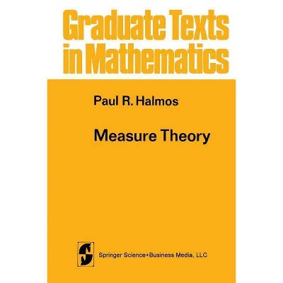 Measure Theory - (Graduate Texts in Mathematics) by  Paul R Halmos (Paperback)