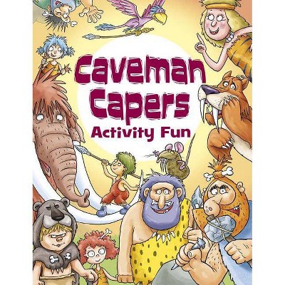 Caveman Capers Activity Fun - (Dover Children's Activity Books) by  Lisa Regan & Trudi Webb (Paperback)