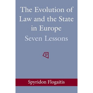 The Evolution of Law and the State in Europe - by  Spyridon Flogaitis (Hardcover) - 1 of 1