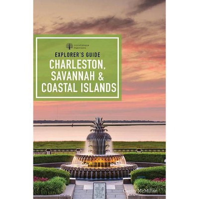 Explorer's Guide Charleston, Savannah & Coastal Islands - 9th Edition by  Cecily McMillan (Paperback)