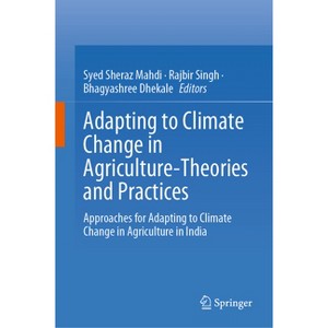 Adapting to Climate Change in Agriculture-Theories and Practices - by  Syed Sheraz Mahdi & Rajbir Singh & Bhagyashree Dhekale (Hardcover) - 1 of 1