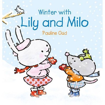 Winter with Lily & Milo - (Lily and Milo) by  Pauline Oud (Hardcover)