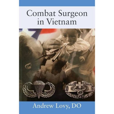 Combat Surgeon in Vietnam - by  Andrew Lovy Do (Paperback)